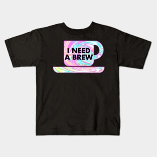 I NEED A BREW Kids T-Shirt